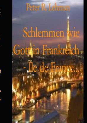 Schlemmen wie Gott in Frankreich von Lehman,  Peter