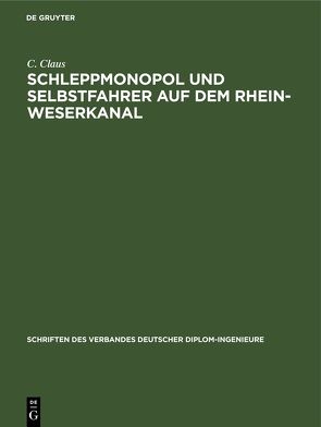 Schleppmonopol und Selbstfahrer auf dem Rhein-Weserkanal von Claus,  C.