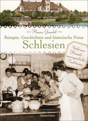 Schlesien – Rezepte, Geschichten und historische Fotos