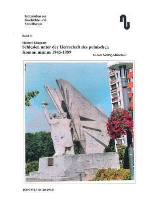 Schlesien / Schlesien unter der Herrschaft des polnischen Kommunismus 1945-1989 von Eisenhart,  Manfred, Festner,  Sibylle