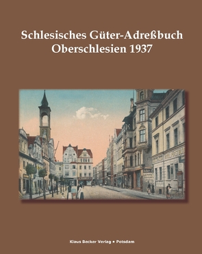 Schlesisches Güter-Adreßbuch, Provinz Oberschlesien 1937 von Becker,  Klaus D
