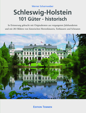 Schleswig-Holstein 101 Güter – historisch von Scharnweber,  Werner