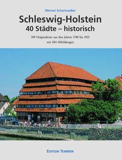 Schleswig-Holstein 40 Städte – historisch von Scharnweber,  Werner