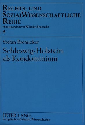 Schleswig-Holstein als Kondominium von Bremicker,  Stefan