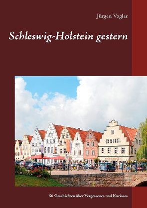 Schleswig-Holstein gestern von Vogler,  Jürgen