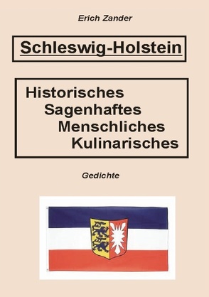 Schleswig-Holstein – Historisches, Sagenhaftes, Menschliches, Kulinarisches von Zander,  Erich