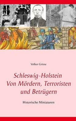 Schleswig-Holstein – Von Mördern, Terroristen und Betrügern von Griese,  Volker