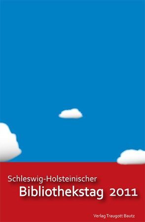 Schleswig-Holsteinischer Bibliothekstag 2011 von Schütt,  Rüdiger