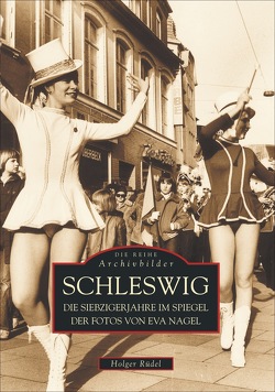 Schleswig in den Siebzigerjahren von Nagel,  Eva, Rüdel,  Holger
