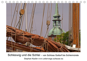 Schleswig und die Schlei – von Schloss Gottorf bis Schleimünde (Tischkalender 2021 DIN A5 quer) von Käufer,  Stephan