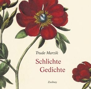 Schlichte Gedichte von Marzik,  Trude