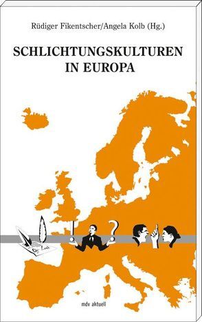 Schlichtungskulturen in Europa von Fikentscher,  Rüdiger, Kolb,  Angela