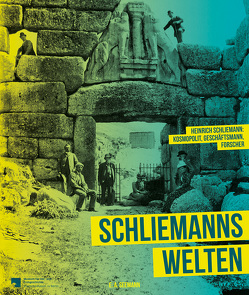 Schliemanns Welten von Matthias Wemhoff, Staatliche Museen zu Berlin
