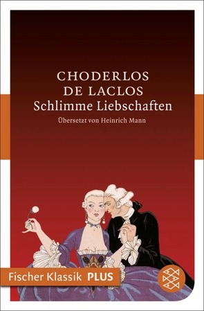 Schlimme Liebschaften von Laclos,  Pierre-Ambroise-François Choderlos de, Mann,  Heinrich