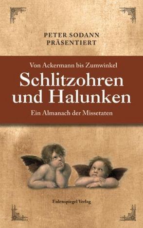 Schlitzohren und Halunken Von Ackermann bis Zumwinkel von Sodann,  Peter
