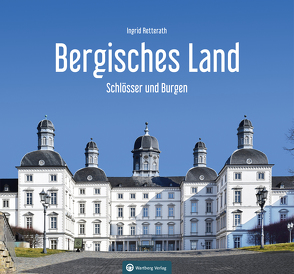 Schlösser und Burgen im Bergischen Land von Retterath,  Ingrid