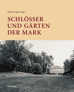 Schlösser und Gärten der Mark von Jager,  Markus