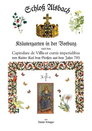 Schloß Alsbach – Kräutergarten in der Vorburg – nach dem „Capitulare de Villes et curtis“ von Kaiser Karl dem Großen aus dem Jahre 795. von Krieger,  Dieter