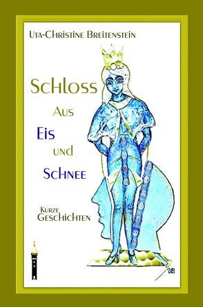 Schloss aus Eis und Schnee von Breitenstein,  Dr.med.,  Uta Dorothea Christine