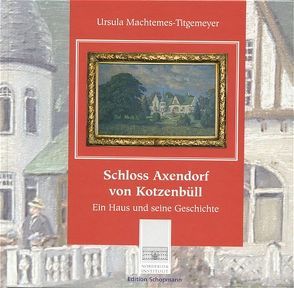 Schloss Axendorf von Kotzenbüll von Machtemes-Titgemeyer,  Ursula