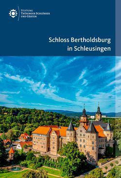 Schloss Bertholdsburg in Schleusingen von Fischer,  Doris, Witowski,  Janis