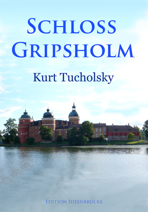 Schloß Gripsholm von Tucholsky,  Kurt