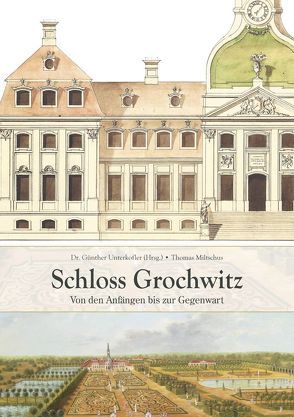 Schloss Grochwitz von Kesper,  Anja, Miltschus,  Thomas, Unterkofler,  Dr. Günther