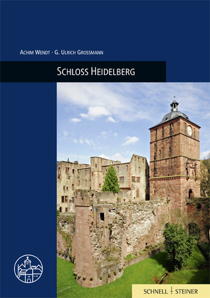 Schloss Heidelberg von Grossmann,  Ulrich, Wartburg-Gesellschaft zur Erforschung, Wendt,  Achim
