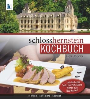 Schloss Hernstein Kochbuch von Gaupmann,  Wolfgang, Lagler,  Wolfgang