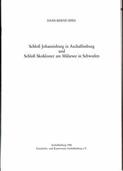 Schloss Johannisburg in Aschaffenburg und Schloss Skokloster am Mälarsee in Schweden von Spies,  Hans-Bernd