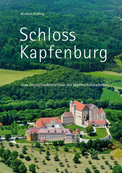 Schloss Kapfenburg von Eckl,  Louisa, Groß,  Franziska, Kießling,  Winfried, Lehmann,  Claus, Pollach,  Sascha