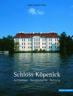 Schloss Köpenick von Batzhuber,  Josef, Benecke,  Norbert, Dunger,  Matthias, Emmenegger,  Oskar, Escher,  Felix, Gross,  Reinhard, Happel,  Markus, Haspel,  Jörg, Hinterkeuser,  Guido, Kirsch,  Eberhard, Lambacher,  Lothar, Landesdenkmalamt Berlin,  Landesdenkmalamt Berlin, Nath,  Gunnar, Ovelgönne,  Maria, Schlotter,  Gerhard, Schumann,  Dirk, Schuster,  Peter-Klaus, Sprink,  Claus-Dieter, Staatliche Museen Berlin,  Staatliche Museen Berlin