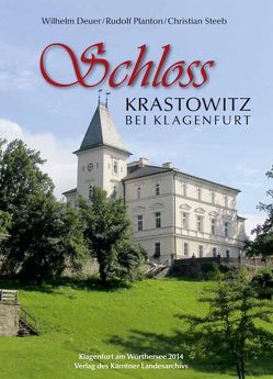 Schloss Krastowitz bei Klagenfurt von Deuer,  Wilhelm, Planton,  Rudolf, Steeb,  Christian
