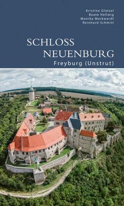 Schloss Neuenburg von Glatzel,  Kristine, Hellwig,  Beate, Markwardt,  Monika, Schmitt,  Reinhard