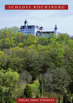 Schloss Rochsburg von Hennig,  Lutz, Stekovics,  Janos