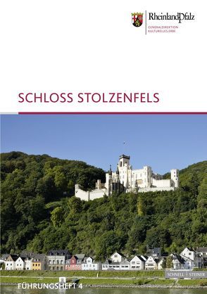 Schloss Stolzenfels von Fischer,  Doris, Generaldirektion Kulturelles Erbe Rheinland Pfalz,  Burgen Schlösser Altertümer