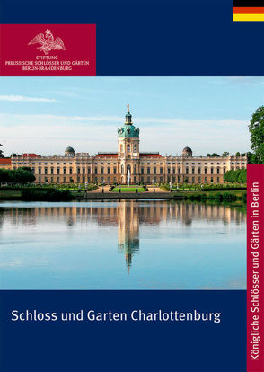 Schloss und Garten Charlottenburg von Deißler,  Monika Theresia, Scharmann,  Rudolf