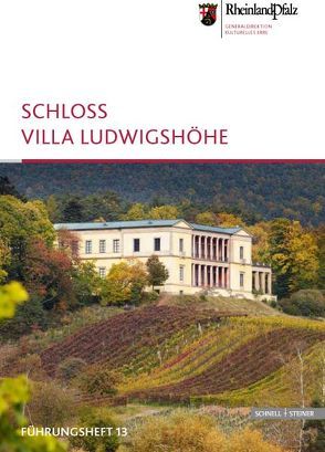 Schloss Villa Ludwigshöhe von Allroggen-Bedel,  Agnes, Generaldirektion Kulturelles Erbe, Mikolajczeak,  Katja