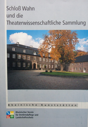 Schloss Wahn und die Theaterwissenschaftliche Sammlung von Benedix,  Kristiane, Buck,  Elmar