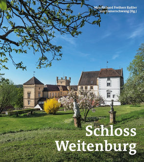Schloss Weitenburg von Hajdu,  Rose, Raßler von Gamerschwang,  Max-Richard Freiherr, Schukraft,  Harald