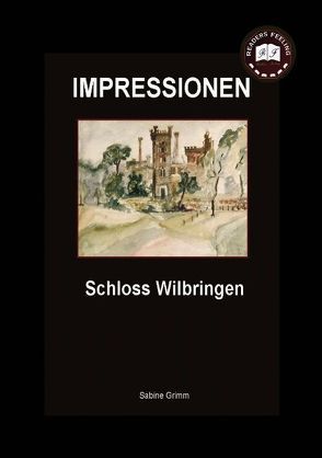 Schloss Wilbringen von Grimm,  Sabine