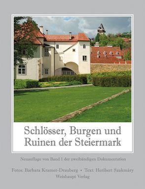 Schlösser, Burgen und Ruinen der Steiermark von Kramer-Drauberg,  Barbara, Szakmáry,  Heribert