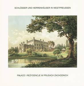 Schlösser und Herrenhäuser in Westpreussen. Lithographien aus der 2. Hälfte des 19. Jahrhunderts von Fethke,  Jutta, Gogan,  Wieslaw, Hyss,  Lothar