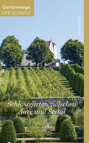 Schlossgärten zwischen Aare und Seetal von Kägi,  Beat, Stöckli,  Peter Paul
