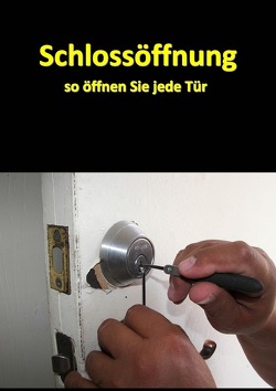 Schlossöffnung – So öffnen Sie jede Tür von Boger,  Daniel