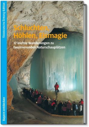 Schluchten, Höhlen, Eismagie von Steinbacher,  Ralf