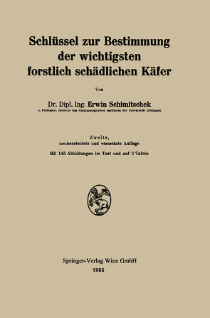 Schlüssel zur Bestimmung der wichtigsten forstlich schädlichen Käfer von Schimitschek,  Erwin