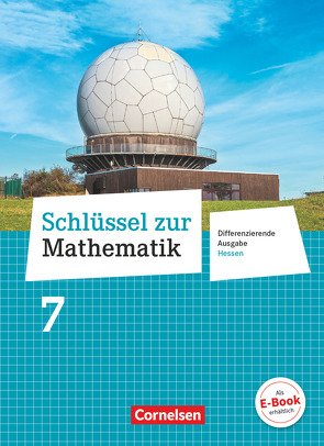 Schlüssel zur Mathematik – Differenzierende Ausgabe Hessen – 7. Schuljahr von Berkemeier,  Helga, Gabriel,  Ilona, Hecht,  Wolfgang, Koullen,  Reinhold, Kreuz,  Jeannine, Oster,  Barbara, Ostrow,  Doris, Paffen,  Hans-Helmut, Reufsteck,  Günther, Schaefer,  Jutta, Schenk,  Gabriele, Schmitz,  Wilhelm, Schneider,  Hermann, Schönthaler,  Ingeborg, Sprehe,  Christine, Stindl,  Wolfgang, Strohmayer,  Herbert, Tibo,  Diana, Verhoeven,  Martina, Wennekers,  Udo, Wimmers,  Ralf, Zillgens,  Rainer