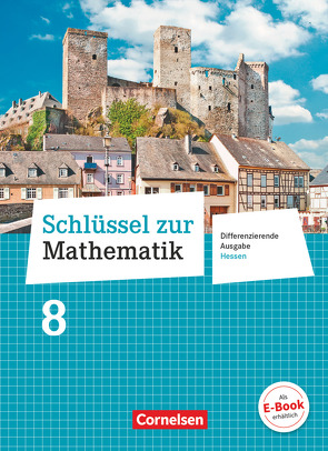 Schlüssel zur Mathematik – Differenzierende Ausgabe Hessen – 8. Schuljahr von Berkemeier,  Helga, Gabriel,  Ilona, Hecht,  Wolfgang, Koullen,  Reinhold, Kreuz,  Jeannine, Oster,  Barbara, Ostrow,  Doris, Paffen,  Hans-Helmut, Reufsteck,  Günther, Schaefer,  Jutta, Schenk,  Gabriele, Schmitz,  Wilhelm, Schneider,  Hermann, Schönthaler,  Ingeborg, Sprehe,  Christine, Stindl,  Wolfgang, Strohmayer,  Herbert, Tibo,  Diana, Verhoeven,  Martina, Wennekers,  Udo, Wimmers,  Ralf, Zillgens,  Rainer