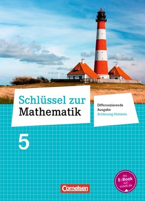 Schlüssel zur Mathematik – Differenzierende Ausgabe Schleswig-Holstein – 5. Schuljahr von Berkemeier,  Helga, Gabriel,  Ilona, Hecht,  Wolfgang, Knospe,  Ines, Koullen,  Reinhold, Kreuz,  Jeannine, Oster,  Barbara, Ostrow,  Doris, Paffen,  Hans-Helmut, Reufsteck,  Günther, Schenk,  Gabriele, Schmitz,  Wilhelm, Schneider,  Hermann, Schönthaler,  Ingeborg, Sprehe,  Christine, Stindl,  Wolfgang, Strohmayer,  Herbert, Tibo,  Diana, Verhoeven,  Martina, Wennekers,  Udo, Wimmers,  Ralf, Zillgens,  Rainer